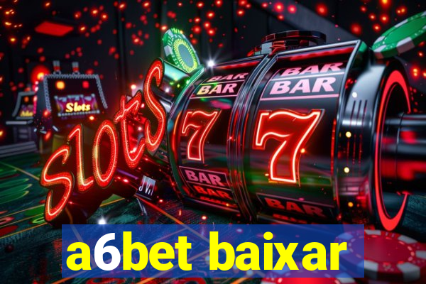 a6bet baixar